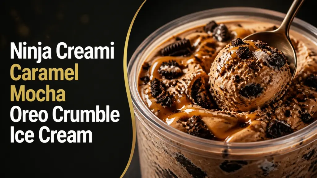 ninja creami caramel mocha oreo crumble ice cream