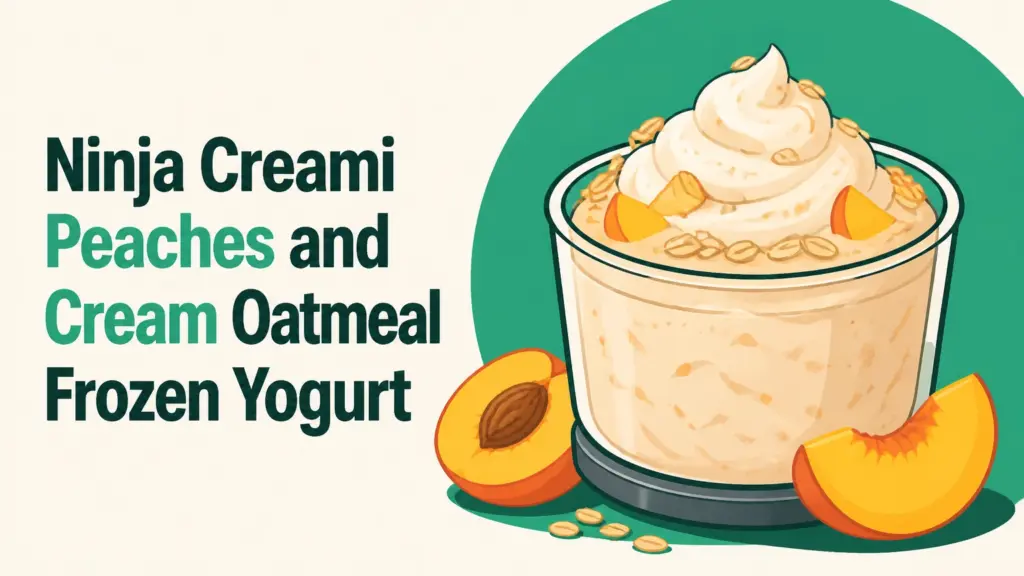ninja creami peaches and cream oatmeal frozen yogurt