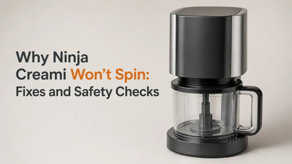 Why Ninja Creami Won’t Spin: Fixes and Safety Checks ninja creami wont spin